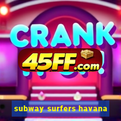 subway surfers havana
